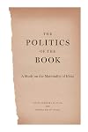 The politics of the book : a study on the materiality of ideas