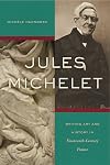 Jules Michelet : writing art and history in nineteenth-century France