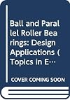 Ball and parallel roller bearings: design application, (Topics in engineering design)