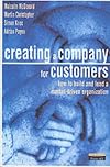 Creating A Company for Customers: How to Build and Lead a Market Driven Organization
