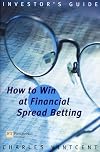 How to Win at Financial Spread Betting (Investor's Guide)