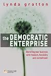 The Democratic Enterprise: Liberating your Business with Freedom, Flexibility and Commitment (FT)
