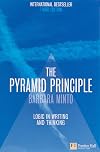 The Pyramid Principle: Logic in Writing and Thinking