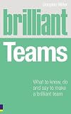 Brilliant Teams: What to Know, Do & Say to Make a Brilliant Team