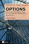 The Financial Times Guide to Options: The Plain and Simple Guide to Successful Strategies (Financial Times Guides)