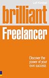 Brilliant Freelancer: Discover the power of your own success (Freelance/Freelancing)