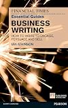 The financial times essential guide to business writing : how to write to engage, persuade and sell