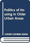 The Politics of housing in older urban areas