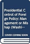 Presidential control of foreign policy : management or mishap