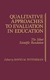 Qualitative approaches to evaluation in education : the silent scientific revolution