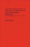 The Uses of Television in American Higher Education: