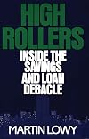 High Rollers: Inside the Savings and Loan Debacle