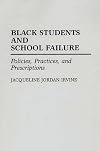 Black Students and School Failure: Policies, Practices, and Prescriptions