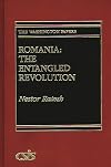Romania: The Entangled Revolution (The Washington Papers)