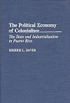 The Political Economy of Colonialism: The State and Industrialization in Puerto Rico