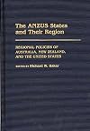 The ANZUS States and Their Region : Regional Policies of Australia, New Zealand, and the United States