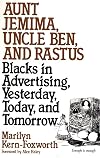 Aunt Jemima, Uncle Ben, and Rastus: Blacks in Advertising, Yesterday, Today, and Tomorrow
