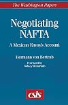 Negotiating NAFTA: A Mexican Envoy's Account (The Washington Papers)