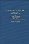 Eisenhower, Somoza, and the Cold War in Nicaragua: 1953-1961