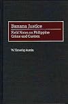 Banana Justice: Field Notes on Philippine Crime and Custom