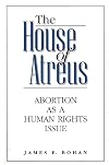 The House of Atreus: Abortion as a Human Rights Issue