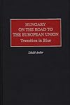 Hungary on the Road to the European Union: Transition in Blue