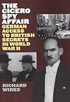 The Cicero Spy Affair: German Access to British Secrets in World War II (Perspectives on Intelligence History)