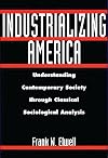 Industrializing America: Understanding Contemporary Society through Classical Sociological Analysis