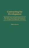 Contracting for Development: The Role of For-Profit Contractors in U.S. Foreign Development Assistance