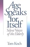 Age speaks for itself : silent voices of the elderly