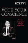 Vote Your Conscience: The Last Campaign of George McGovern