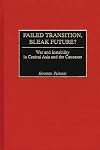 Failed transition, bleak future? war and instability in Central Asia and the Caucasus
