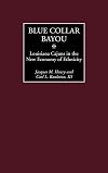 Blue Collar Bayou: Louisiana Cajuns in the New Economy of Ethnicity