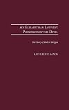 An Elizabethan Lawyer's Possession by the Devil: The Story of Robert Brigges