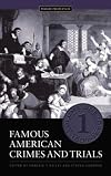 Famous American Crimes and Trials: Volume 1, 1607-1859