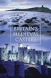 Britain's Medieval Castles
