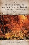 Unsung Heroes of The Lord of the Rings: From the Page to the Screen