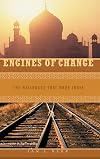 Engines of Change: The Railroads That Made India (Moving Through History: Transportation and Society)