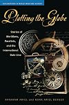 Plotting the Globe: Stories of Meridians, Parallels, and the International Date Line (Explorations in World Maritime History)