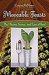 Moveable Feasts: The History, Science, and Lore of Food
