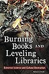 Burning Books and Leveling Libraries: Extremist Violence and Cultural Destruction