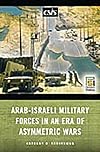 Arab-Israeli Military Forces in an Era of Asymmetric Wars (Stanford Security Studies)
