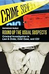 Round Up the Usual Suspects: Criminal Investigation in Law & Order, Cold Case, and CSI
