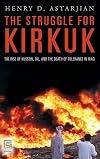 The Struggle for Kirkuk: The Rise of Hussein, Oil, and the Death of Tolerance in Iraq