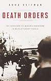 Death Orders: The Vanguard of Modern Terrorism in Revolutionary Russia