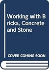 Working with bricks, concrete and stone