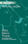 Still Small Voice: A Practical Introduction to Counselling in Pastoral and Other Settings