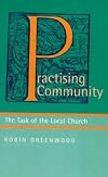 Practising Community: The Task of the Local Church