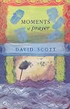 Moments of Prayer: Prayer and Pastoral Visiting (New Library of Pastoral Care)