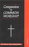 Companion to Common Worship - Volume 1 (Alcuin Club Collections) (v. 1)